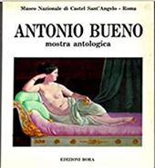 Antonio Bueno. Mostra antologica (Roma, Castel Sant'Angelo, 1987)
