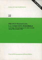 Franco Basaglia: la comunità possibile. Atti del 1º Convegno internazionale per la salute mentale (Trieste, 20-24 ottobre 1998)