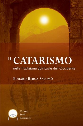 Il catarismo nella tradizione spirituale dell'Occidente - Eduard Berga Salomò - Libro Lectorium Rosicrucianum 2015, Gemme | Libraccio.it