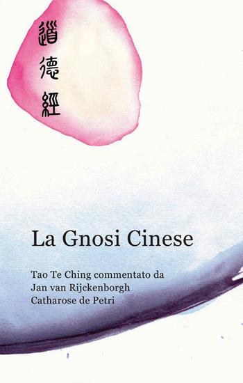 La gnosi cinese - Jan Van Rijckenborgh, Catharose De Petri - Libro Lectorium Rosicrucianum 2017 | Libraccio.it