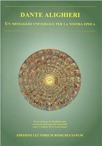 Dante Alighieri. Un messaggio universale per la nostra epoca  - Libro Lectorium Rosicrucianum 2007 | Libraccio.it