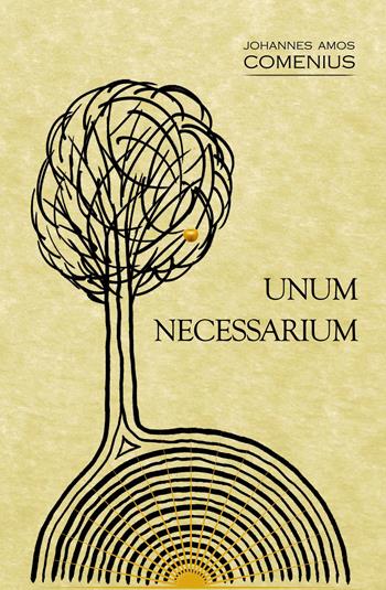 Unum necessarium - Giovanni Amos Comenio - Libro Lectorium Rosicrucianum 2019 | Libraccio.it