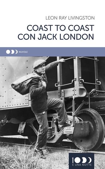 Coast to coast con Jack London - Leon Ray Livingston - Libro 1000eunanotte 2018 | Libraccio.it