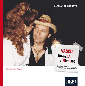 Vasco andata e ritorno. Storia di una una ragazzina che diventa amica della sua rockstar - Alessandra Garatti - Libro 1000eunanotte 2019 | Libraccio.it