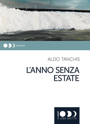 L' anno senza estate - Aldo Tanchis - Libro 1000eunanotte 2019, Nuvole | Libraccio.it