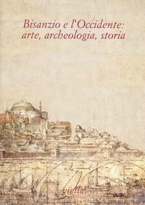 Bisanzio e l'Occidente: arte, archeologia, storia. Studi in onore di Fernanda de' Maffei  - Libro Viella 1996 | Libraccio.it