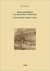 Roma produttiva tra Settecento e Ottocento. Il San Michele a Ripa Grande