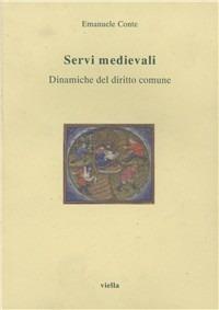 Servi medievali. Dinamiche del diritto comune - Emanuele Conte - Libro Viella 1997, Ius nostrum | Libraccio.it