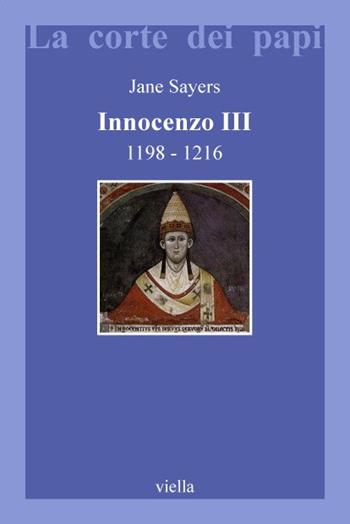 Innocenzo III (1198-1216) - Jane Sayers - Libro Viella 1997, La corte dei papi | Libraccio.it