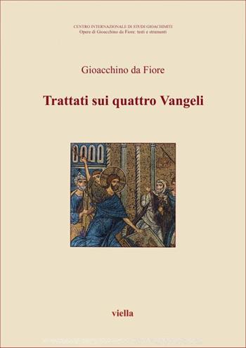 Trattati sui quattro vangeli - Gioacchino da Fiore - Libro Viella 1999, Opere di Gioacchino da Fiore: testi e strumenti | Libraccio.it