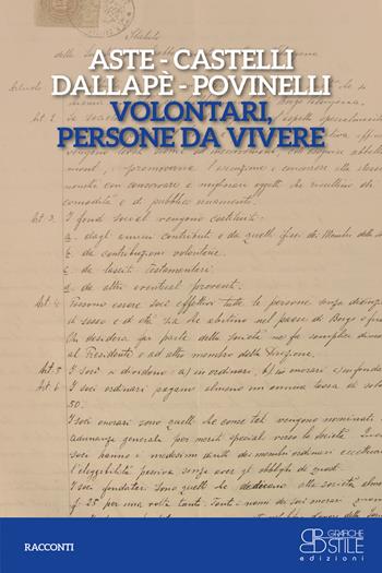 Volontari, persone da vivere - Fiorenza Aste, Andreana Castelli, Chiara Dallapè - Libro Grafiche Stile 2019 | Libraccio.it