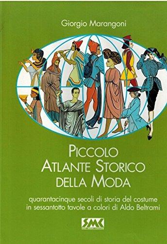 Piccolo atlante storico della moda - Giorgio Marangoni - Libro SMC 1998 | Libraccio.it