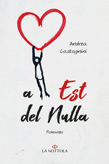 A est del nulla - Andrea Castagnini - Libro La Nottola 2021 | Libraccio.it