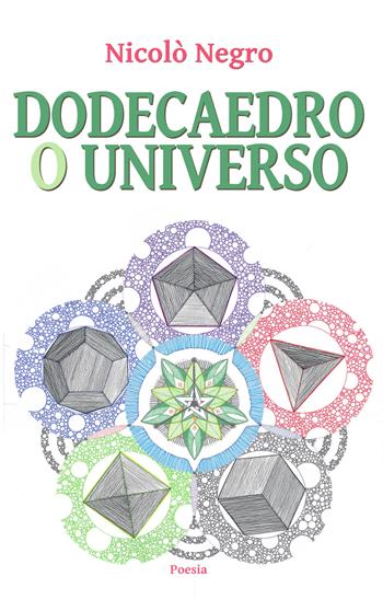 Dodecaedro o universo - Nicolò Negro - Libro Il trifoglio bianco 2018, Il trifoglio lirico | Libraccio.it