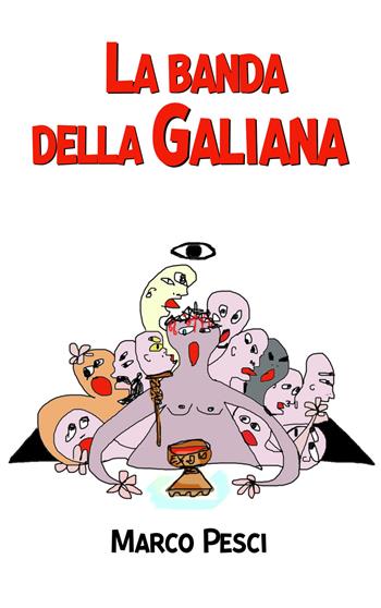 La banda della Galiana - Marco Pesci - Libro Il trifoglio bianco 2021, Il trifoglio narrante | Libraccio.it