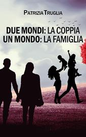 Due mondi: la coppia. Un mondo: la famiglia