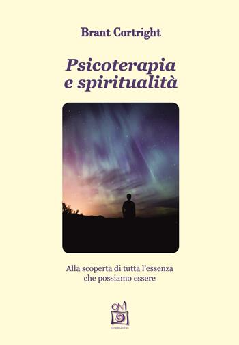 Psicoterapia e spiritualità. Alla scoperta di tutta l'essenza che possiamo essere - Brant Cortright - Libro ITI Edizioni 2019 | Libraccio.it