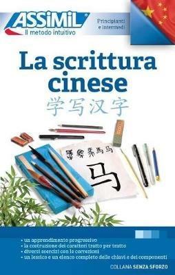 La scrittura cinese - Hélène Arthus, Mei Mercier - Libro Assimil Italia 2019, Senza sforzo | Libraccio.it