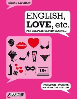English, love, etc. Per una pratica stimolante... 400 esercizi + soluzioni per praticare l'inglese - Hélène Bauchart - Libro Assimil Italia 2019, Assimil english | Libraccio.it