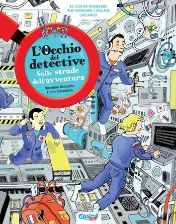 L'occhio del detective. Sulle strade dell'avventura. Con Altro formato audio - Norédine Benazdia, Elodie Balandras - Libro Assimil Italia 2020, Kids&Teens | Libraccio.it