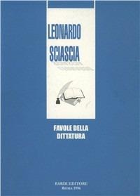 Favole della dittatura - Leonardo Sciascia - Libro Scienze e Lettere 1996 | Libraccio.it