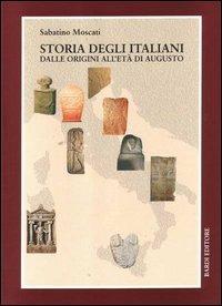 Storia degli italiani dalle origini all'età di Augusto - Sabatino Moscati - Libro Scienze e Lettere 1999 | Libraccio.it