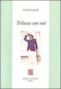 Trilussa con noi - Fiorella Frapiselli - Libro Scienze e Lettere 2001 | Libraccio.it