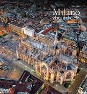 Milano vista dal cielo. Ediz. italiana e inglese. Vol. 1