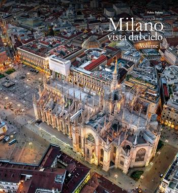 Milano vista dal cielo. Ediz. italiana e inglese. Vol. 1 - Fabio Polosa - Libro Immagine.com 2018 | Libraccio.it