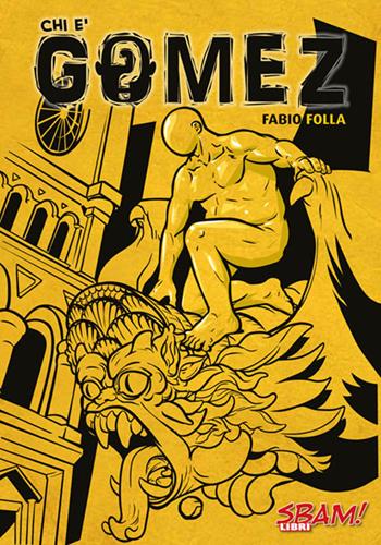 Chi è Gomez - Fabio Folla - Libro Sbam! 2019 | Libraccio.it