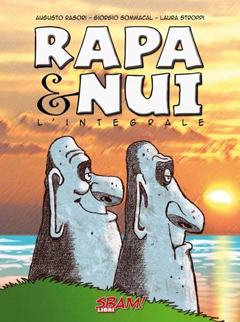 Rapa & Nui. Ediz. integrale - Augusto Rasori, Giorgio Sommacal, Laura Stroppi - Libro Sbam! 2019 | Libraccio.it