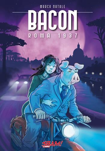 Bacon. Roma 1937 - Marco Natale - Libro Sbam! 2019 | Libraccio.it