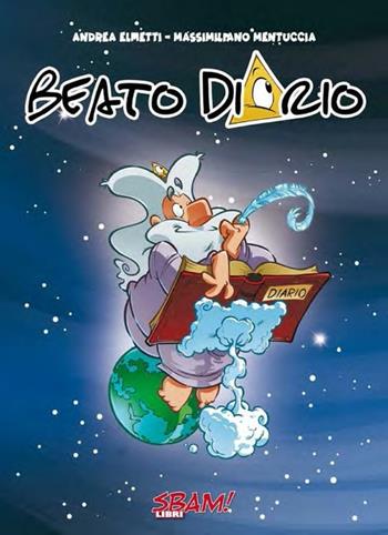 Beato diario - Andrea Elmetti, Massimiliano Mentuccia - Libro Sbam! 2020 | Libraccio.it