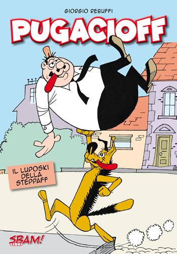 Pugacioff. Il luposki della steppaff - Giorgio Rebuffi - Libro Sbam! 2021 | Libraccio.it