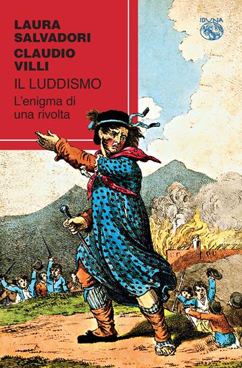 Il luddismo. L'enigma di una rivolta - Laura Salvadori, Claudio Villi - Libro Iduna 2018 | Libraccio.it