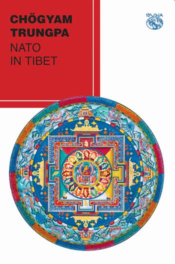 Nato in Tibet - Chögyam Trungpa - Libro Iduna 2019 | Libraccio.it