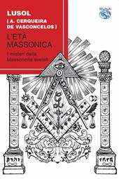 L' età massonica. I misteri della massoneria svelati