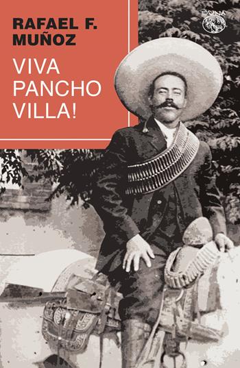 Viva Pancho Villa! - Rafael F. Muñoz - Libro Iduna 2020 | Libraccio.it