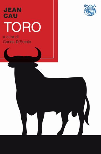 Toro - Jean Cau - Libro Iduna 2019 | Libraccio.it