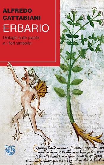 Erbario. Dialogo sulle piante e sui fiori simbolici - Alfredo Cattabiani - Libro Iduna 2020 | Libraccio.it