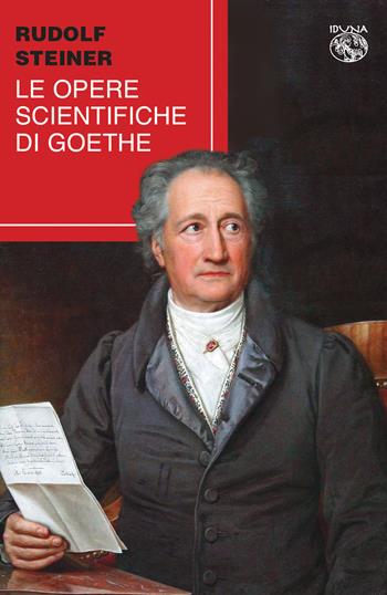 Le opere scientifiche di Goethe - Rudolf Steiner - Libro Iduna 2020 | Libraccio.it
