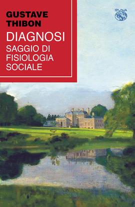 Diagnosi. Saggio di fisiologia sociale - Gustave Thibon - Libro Iduna 2021 | Libraccio.it
