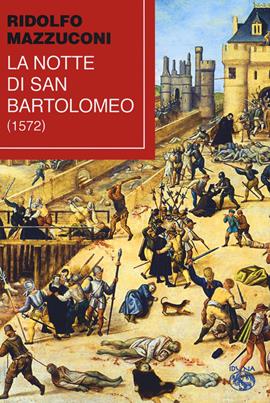 La notte di San Bartolomeo (1572) - Ridolfo Mazzucconi - Libro Iduna 2021 | Libraccio.it