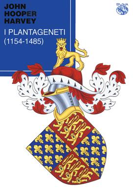 I plantageneti (1154-1485) - John Hooper Harvey - Libro Iduna 2021 | Libraccio.it
