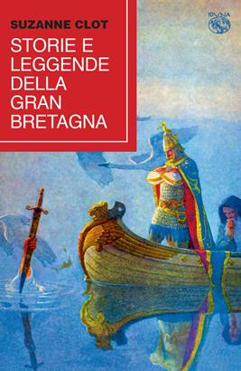 Storie e leggende della Gran Bretagna - Suzanne Clot - Libro Iduna 2021 | Libraccio.it