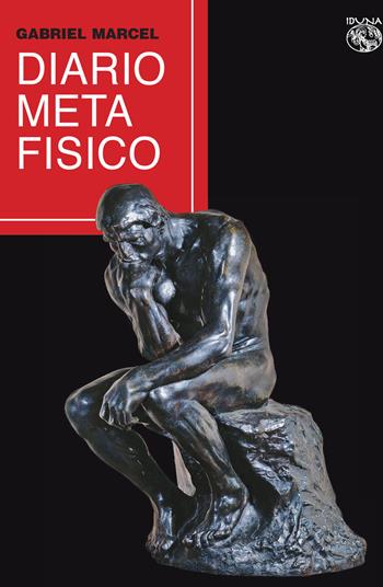 Diario metafisico - Gabriel Marcel - Libro Iduna 2022 | Libraccio.it