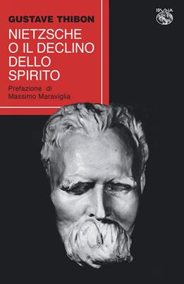 Nietzsche o il declino dello spirito - Gustave Thibon - Libro Iduna 2021 | Libraccio.it