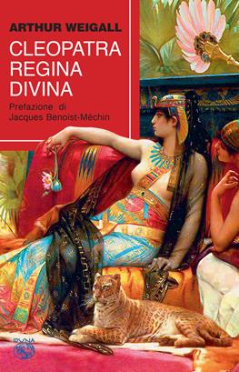 Cleopatra. Regina divina - Arthur Weigall - Libro Iduna 2021 | Libraccio.it
