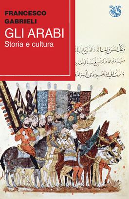 Gli arabi. Storia e cultura - Francesco Gabrieli - Libro Iduna 2021 | Libraccio.it