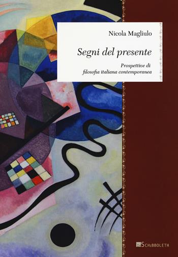 Segni del presente. Prospettive di filosofia italiana contemporanea - Nicola Magliulo - Libro Inschibboleth 2018, Zeugma. Lineamenti di filosofia italiana | Libraccio.it